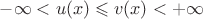 $-\infty<u(x)\leqslant v(x)<+\infty$