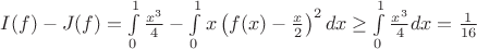 $I(f)-J(f)=\int\limits_{0}^{1} \frac{x^3}{4}-\int\limits_{0}^{1} x\left(f(x)-\frac{x}{2}\right)^2 dx\geq \int\limits_{0}^{1} \frac{x^3}{4}dx=\frac{1}{16}$