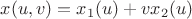 $x(u,v)=x_1(u)+vx_2(u)$