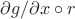 $\partial g/\partial x\circ r$