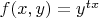 $f(x,y)=y^{tx}$