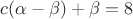 $c(\alpha-\beta)+\beta=8$