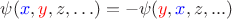 $\psi({\color{blue}x}, {\color{red}y}, z, \ldots)=-\psi({\color{red}y}, {\color{blue}x}, z, ...)$ $\psi({\color{blue}x}, {\color{red}y}, z, \ldots)=-\psi({\color{red}y}, {\color{blue}x}, z, ...)$