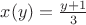 $x(y)=\frac{y+1}{3}$