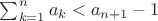 $\sum_{k=1}^n a_k<a_{n+1}-1$