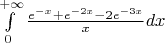 $\int\limits_{0}^{+\infty} \frac{e^{-x} + e^{-2x} - 2e^{-3x}}{x}dx$