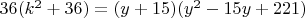 $36(k^2+36)=(y+15)(y^2-15y+221)$