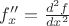 $f_x''=\frac{d^2f}{dx^2}$