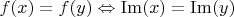 $f(x) = f(y) \Leftrightarrow \mathop{\mathrm{ Im}}(x) = \mathop{\mathrm{Im}}(y)$