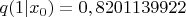 $q(1|x_0)=0,8201139922$