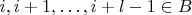 $i,i+1,\dots,i+l-1\in B$