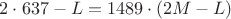 $2\cdot 637 - L = 1489\cdot (2M - L)$