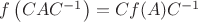 $ f\left(C A C^{-1}\right)=C f(A) C^{-1}$