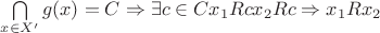 $\bigcap\limits_{x\in X'}g(x)=C\Rightarrow \exists c\in C  x_1Rc x_2Rc\Rightarrow x_1Rx_2$