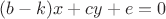 $(b - k)x + cy + e = 0$