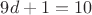 $9d+1=10$