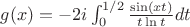 $g(x) = -2i \int_{0}^{1/2}{\frac{\sin (xt)}{t \ln t} dt} $