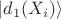 $\vert d_{1}(X_i)\rangle$
