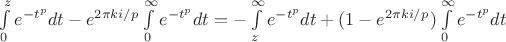 $\int\limits_0^ze^{-t^p}dt-e^{2\pi ki/p}\int\limits_0^\infty e^{-t^p}dt=-\int\limits_z^{\infty}e^{-t^p}dt+(1-e^{2\pi ki/p})\int\limits_0^\infty e^{-t^p}dt$
