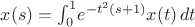 $x(s)=\int_0^1 \! e^{-t^2(s+1)} x(t) \, dt$