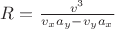 $R = \frac{v^3}{v_x a_y - v_y a_x}$