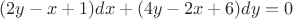 $(2y-x+1)dx + (4y-2x+6)dy = 0$