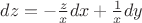 $dz=-\frac{z}{x}dx+\frac{1}{x}dy$