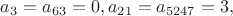 $a_3=a_{63}=0,a_{21}=a_{5247}=3,$