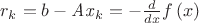 $r_{{k}}=b-{\it Ax}_{{k}}=-{\frac {d}{dx}}f \left( x \right) $