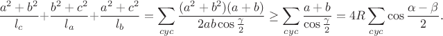 $$\frac{a^2+b^2}{l_c}+\frac{b^2+c^2}{l_a}+ \frac{a^2+c^2}{l_b}=\sum_{cyc}\frac{(a^2+b^2)(a+b)}{2ab\cos{\frac{\gamma}{2}}}}\geq\sum_{cyc}\frac{a+b}{\cos{\frac{\gamma}{2}}}=4R\sum_{cyc}\cos\frac{\alpha-\beta}{2}.$$