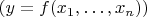 $(y=f(x_1,\ldots,x_n))$
