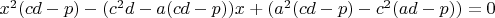 $x^2(cd-p)-(c^2d-a(cd-p))x+(a^2(cd-p)-c^2(ad-p))=0$