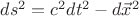 $ds^2=c^2 dt^2 - d\vec{x}^2$