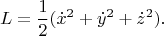 $$L=\frac{1}{2}(\dot x^2+\dot y^2+\dot z^2).$$