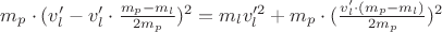 $m_p \cdot (v_l'-v_l' \cdot \frac{m_p-m_l}{2m_p})^2 = m_lv_l'^2+m_p \cdot ( \frac{v_l' \cdot (m_p - m_l)}{2m_p} )^2$