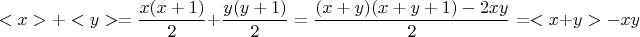 $$ <x>+<y> =\frac{x(x+1)}{2}+ \frac{y(y+1)}{2}= \frac{(x+y)(x+y+1)-2xy}{2}= < x +y > - xy $$