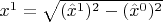$x^1 = \sqrt{(\hat{x}^1)^2 - (\hat{x}^0)^2}$