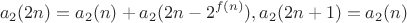 $$a_2(2n) = a_2(n) + a_2(2n - 2^{f(n)}), a_2(2n+1)=a_2(n)$$