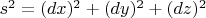 $s^2 = (dx)^2+(dy)^2+(dz)^2$