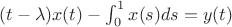 $(t-\lambda )x(t)-\int_{0}^{1}x(s)ds=y(t)$