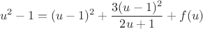 $$u^2-1=(u-1)^2+\frac{3(u-1)^2}{2u+1}+f(u)$$