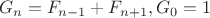 $$G_n=F_{n-1} + F_{n+1}, G_0 = 1$$
