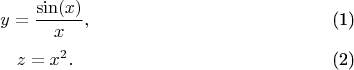 \begin{equation}y=\frac{\sin(x)}{x},\end{equation}
\begin{equation}z=x^2.\end{equation}