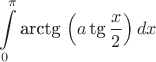 $$
\int\limits_0^\pi  {{\text{arctg}}\,\left( {a\,{\text{tg}}\,\frac{x}
{2}} \right)\,} dx
$$