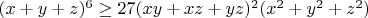 $(x+y+z)^6\geq27(xy+xz+yz)^2(x^2+y^2+z^2)$
