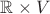 $\mathbb{R}\times V$