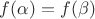$f(\alpha)=f(\beta)$