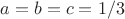 $a=b=c=1/3$