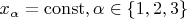 $x_{\alpha} = \operatorname{const}, \alpha \in \{1,2,3\}$