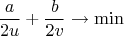$$\frac{a}{2u}+\frac{b}{2v}\rightarrow\min$$